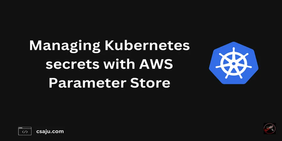 Managing Kubernetes secrets with AWS Parameter Store
