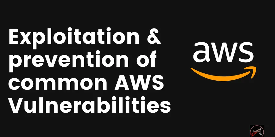 Exploitation and Prevention of common AWS Vulnerabilities