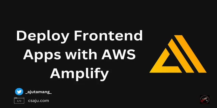 Deploy Frontend apps with AWS Amplify