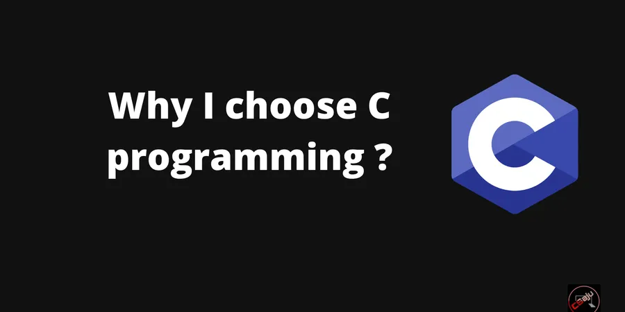 Why I choose C programming ?